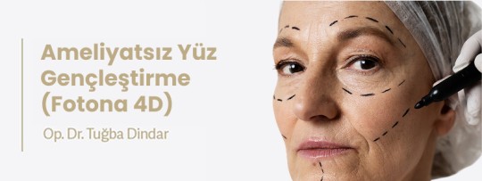 Ameliyatsız Yüz Gençleştirme (Fotona 4D)